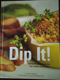 Dip It! Spreads and Snacks for Every Occasion