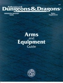 Arms and Equipment Guide (Advanced DungeonsDragons, Dungeon Master's Guide, Rules Supplement/Dmgr3 Accessory 2123)