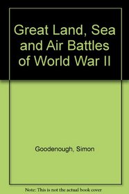 Great Land, Sea and Air Battles of World War II