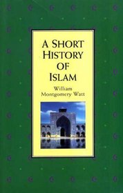 A Short History of Islam (Short History Series)