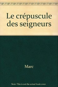 Le crepuscule des seigneurs: [roman] (French Edition)