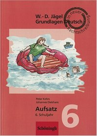 Grundlagen Deutsch. Aufsatz. 6. Schuljahr. In neuer Rechtschreibung. (Lernmaterialien)
