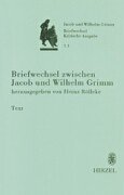 Briefwechsel Der Bruder Jacob Und Wilhelm Grimm: Kritische Ausgabe in Einzelbanden