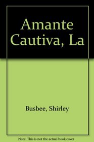 Amante Cautiva, La (Spanish Edition)