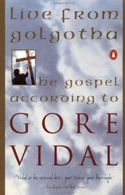 Live from Golgotha/the Gospel According to Gore Vidal