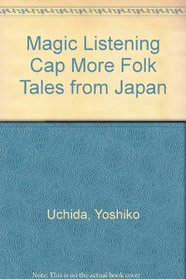Magic Listening Cap More Folk Tales from Japan (Voyager/HBJ Book)