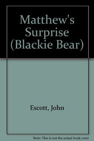 Matthew's Surprise (Blackie Bear)