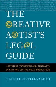 The Creative Artist's Legal Guide: Copyright, Trademark and Contracts in Film and Digital Media Production