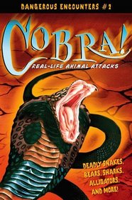 Dangerous Encounters #2: Cobra!: Real-Life Animals Attacks