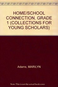 HOME/SCHOOL CONNECTION, GRADE 1 (COLLECTIONS FOR YOUNG SCHOLARS)