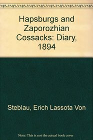 Habsburgs and Zaporozhian Cossacks: The Diary of Erich Lassota Von Steblau 1594