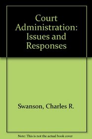 Court Administration: Issues and Responses
