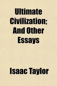 Ultimate Civilization; And Other Essays