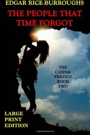 The People That Time Forgot - Large Print Edition (Caspak Trilogy) (Volume 2)