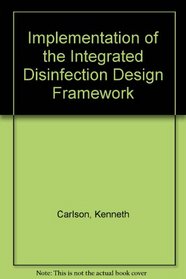 Implementation of the Integrate Disinfection Design Framework