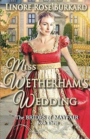 Miss Wetherham's Wedding: The Brides of Mayfair, Book Three