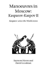 Manoeuvres in Moscow  Karpov-Kasparov II (Hardinge Simpole Chess Classics)