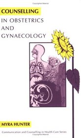 Counselling in Obstetrics and Gynaecology (Communication and Counselling in Health Care)