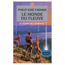 Le Fleuve de l'éternité, tome 1 : Le Monde du fleuve