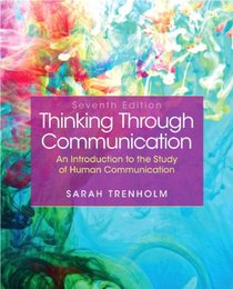 Thinking Through Communication Plus MySearchLab with Pearson eText -- Access Card Package (7th Edition)