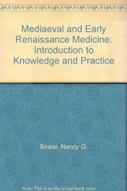 Medieval and Early Renaissance Medicine : An Introduction to Knowledge and Practice