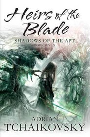Heirs of the Blade (Shadows of the Apt, Bk 7)