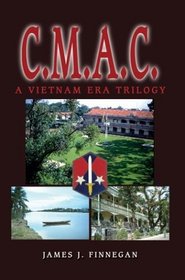 C.M.A.C.: A Vietnam Era Trilogy