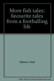 More fish tales: favourite tales from a footballing life