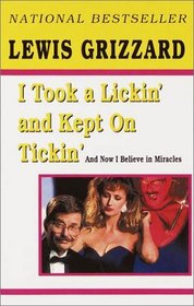 I Took a Lickin' and Kept on Tickin' : (And Now I Believe in Miracles)