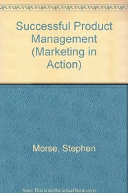 Successful Product Management (Marketing in Action)