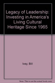 Legacy of Leadership: Investing in America's Living Cultural Heritage Since 1965