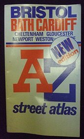 A. to Z. Street Atlas of Bristol, Bath, Cardiff, Cheltenham, Gloucester, Newport and Weston-super-Mare (A-Z Street Maps & Atlases)