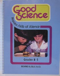 Good science for home and Christian schools: Book I preschool - 3rd grade