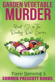 Garden Vegetable Murder: Book 12 in The Darling Deli Series (Volume 12)