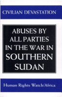 Civilian Devastation: Abuses by All Parties in the War in Southern Sudan