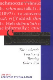 The Golden Rule of Schmoozing: The Authentic Practice of Treating Others Well