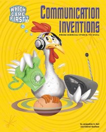 Communication Inventions: From Hieroglyphics to Dvds (Which Came First)