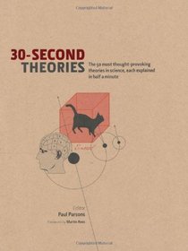 30-second Theories: The 50 Most Thought-provoking Theories in Science, Each Explained in Half a Minute