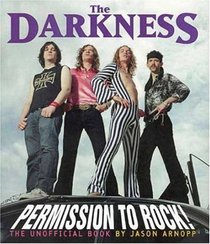 The Darkness:Permission to Rock!: The Unofficial Book