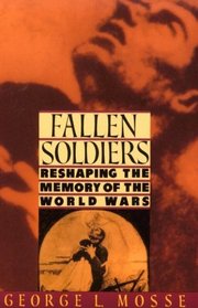 Fallen Soldiers: Reshaping the Memory of the World Wars