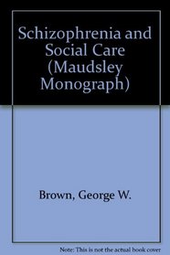 Schizophrenia and Social Care (Maudsley Monograph)