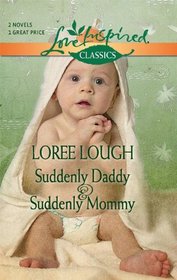 Suddenly Daddy & Suddenly Mommy (Love Inspired Classics, No 43)