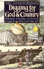 Digging for God and country: Exploration, archeology, and the secret struggle for the Holy Land, 1799-1917