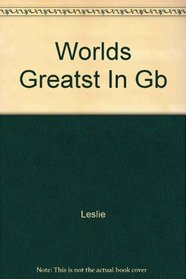 Worlds Greatst In Gb