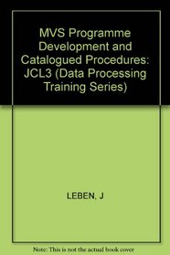 MVS Program Development and Cataloged Procedures: JCL Book 3 (Data Processing Training Series)