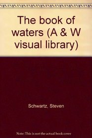 The book of waters (A & W visual library)