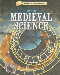 Medieval Science: 500-1500 (Science Highlights)