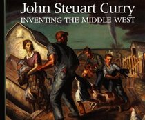 John Steuart Curry : Inventing the Middle West