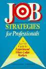 Job Strategies for Professionals: A Survival Guide for Experienced White-Collar Workers