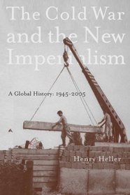 The Cold War and the New Imperialism: A Global History, 1945-2005